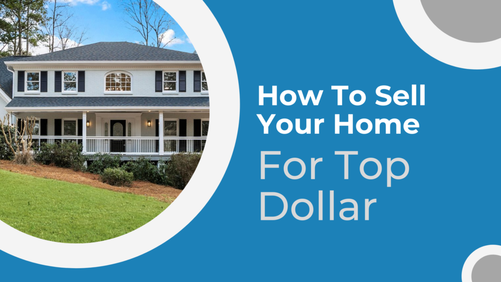 sell my home for top dollar