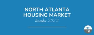 North Atlanta Housing Update | November 2022