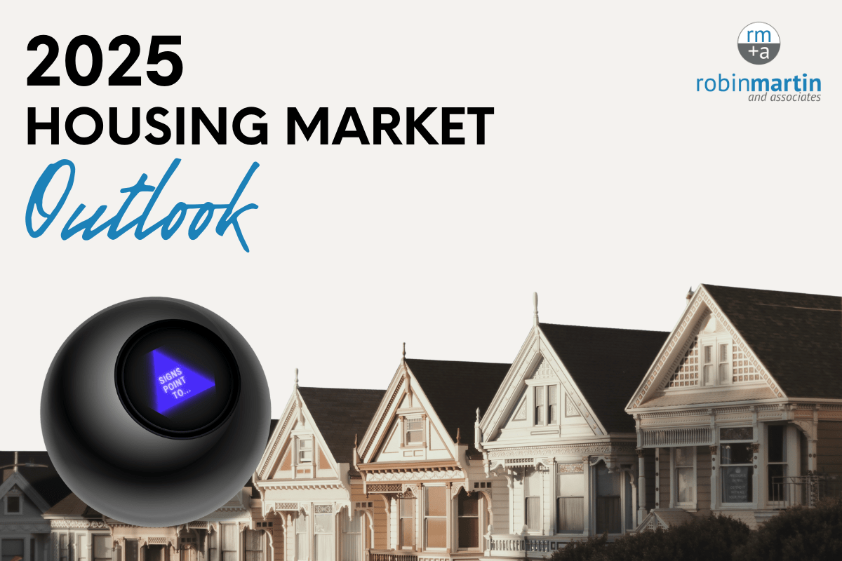 2025 Housing Market Outlook » Robin Martin and Associates