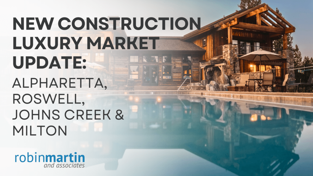 New Construction Luxury Market Update: Alpharetta