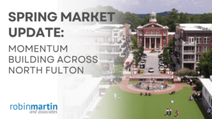 Spring Market Update: Momentum Building Across North Fulton