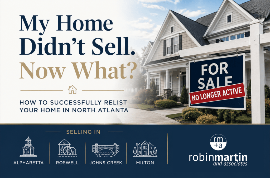 My Home Didn’t Sell. Now What? How to Relist Your North Atlanta Home North Atlanta home that didn't sell, with a for-sale sign and relisting strategy message