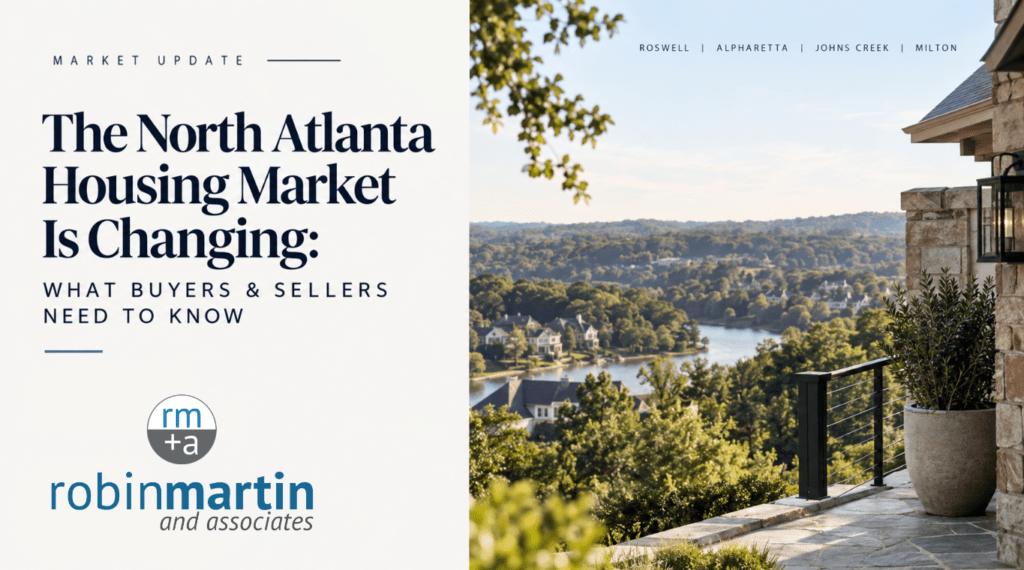 The North Atlanta Housing Market Is Changing: What Buyers & Sellers Need to Know North Atlanta housing market update for buyers and sellers in Roswell, Alpharetta, Johns Creek and Milton